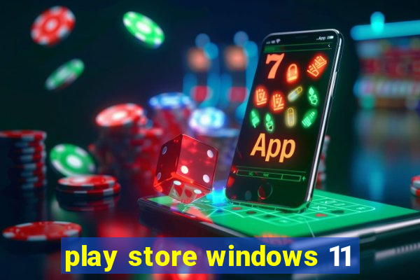 play store windows 11